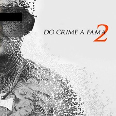 2T - Do Crime A Fama 2