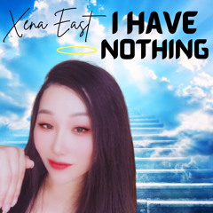 Xena East - I Have Nothing Cover (Whitney Houston)