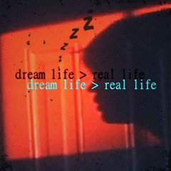 dream life > real life ft. Lil Emo (Video Soon)