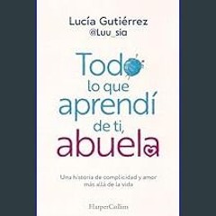 [READ] ✨ Todo lo que aprendí de ti, abuela (Spanish Edition)     Kindle Edition [PDF]