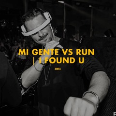 Mi Gente | Run | I Found U (Axwell Mashup)