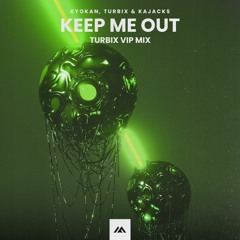 Kyokan, Turbix & Kajacks - Keep Me Out (Turbix VIP Extended Mix)
