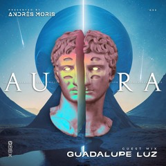 Aura 033 Guest Mix By Guadalupe Luz