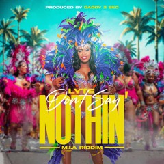 Lyte - Don't Say Nothin (SXM Soca 2023)