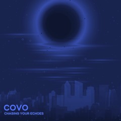 Covo - Chasing Your Echoes