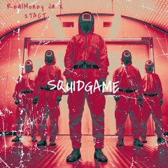 RealMoney Ja x 2TACT - SQUIDGAME