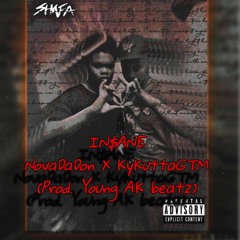 In$ane- NovaDaDon x KyKuttaGTM (Prod. Young AK beatz)