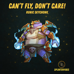 Runic Skychonk  - Can't Fly Don't Care