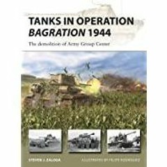 ((Read PDF) Tanks in Operation Bagration 1944: The demolition of Army Group Center (New Vanguard)
