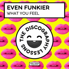Even Funkier - What You Feel