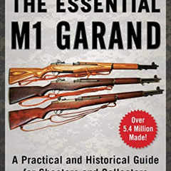 READ KINDLE 📥 The Essential M1 Garand: A Practical and Historical Guide for Shooters