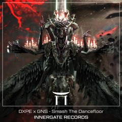 [#INNERGATED] DXPE X GNS - Smash The Dancefloor (Free Download)