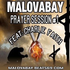 Malovabay Prayer Session Feat: Charlie Faith