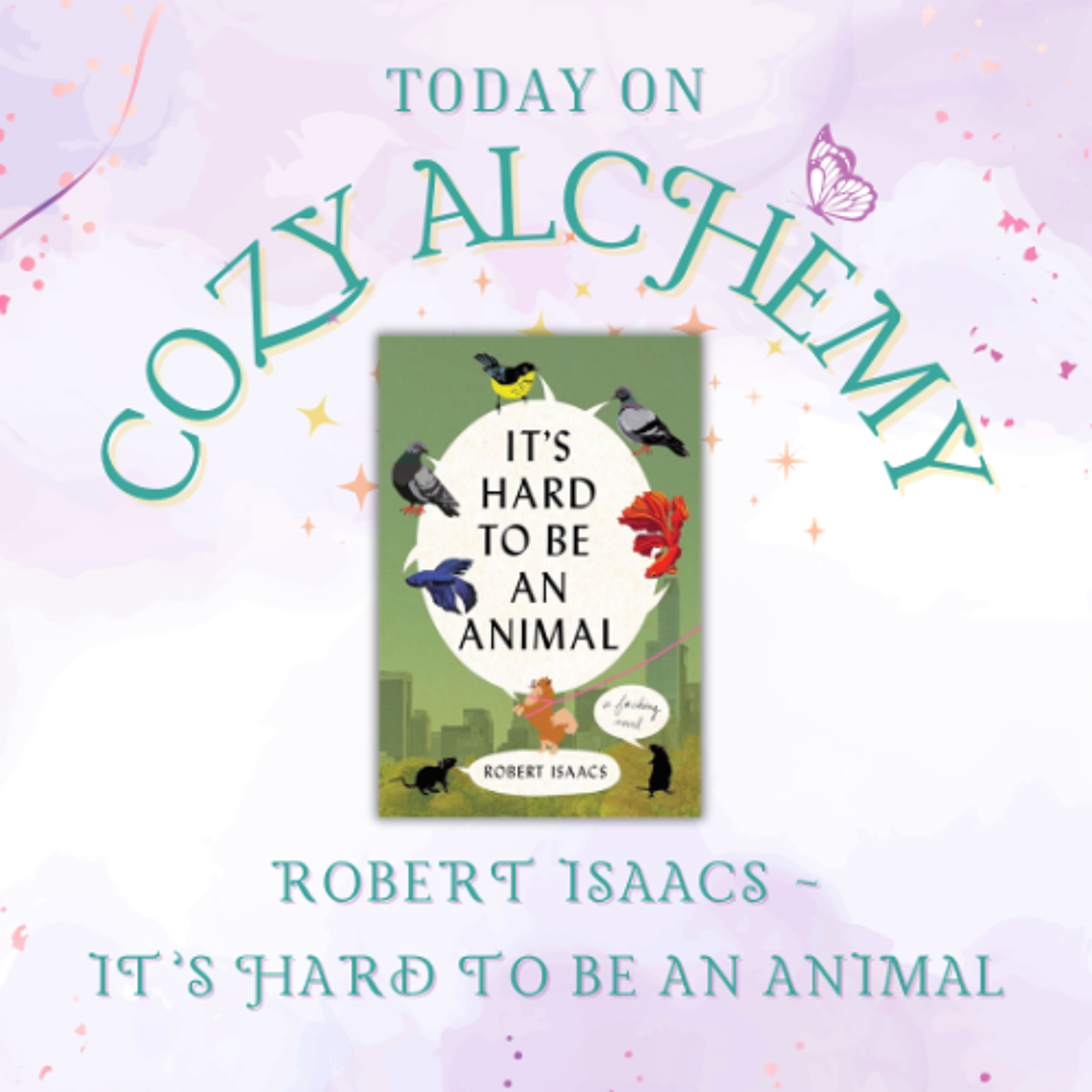 Robert Isaacs ~ It’s Hard to Be an Animal ~ Cozy Alchemy Episode 39 episode artwork