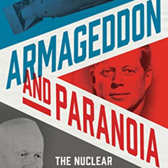 READ KINDLE 📮 Armageddon and Paranoia: The Nuclear Confrontation by  Sir Rodric Brai