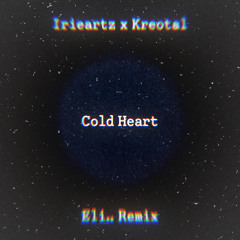 Irieartz & Kreotal - Cold Heart (Eli.. Remix)