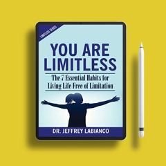 You Are Limitless: The 7 Essential Habits for Living Life Free of Limitation . Free Copy [PDF]