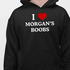 I Love Morgan’s Boobs T-Shirt
