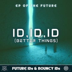 ID & ID & ID - ID (Better Things)