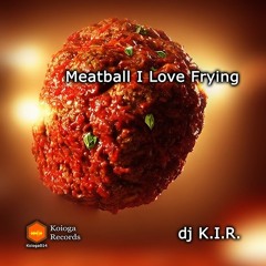 Meatball I Love Frying (uncut)