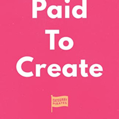 [Download] EBOOK 📭 Paid To Create: How To Leverage Your Intellectual Capital To Acce