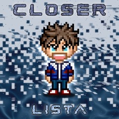 Lista - Closer (FREE DOWNLOAD)
