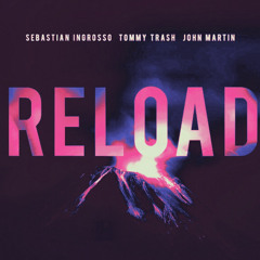 Sebastian Ingrosso, Tommy Trash & John Martin - Reload [Nexen Remix] (PREVIEW)