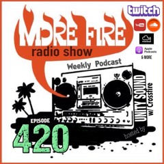 More Fire Show Ep420 (Full Show) Aug 3rd 2023 Hosted By Crossfire From Unity Sound