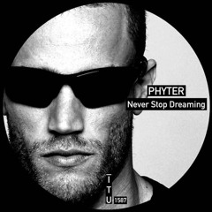 Phyter - Never Stop Dreaming [ITU1587]