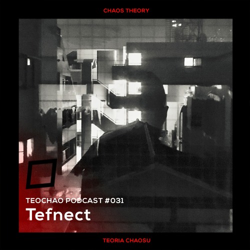 TEOCHAO PODCAST #031 - Tefnect