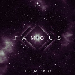 Famous - Tomiko