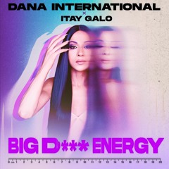 Dana International X Itay Galo - Big D***  Energy (EXTENDED)