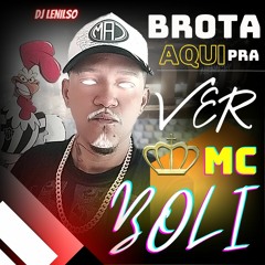 BROTA AQUI PRA VER - ARENA MRV - Mc Boli - DJ Lenilso