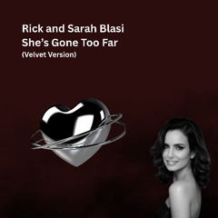 She's Gone Too Far (Velvet Version)