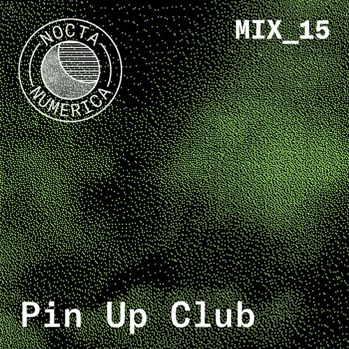 Stream Nocta Numerica Mix #15 / Pin Up 