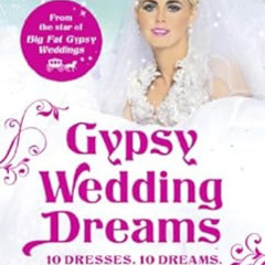 download EPUB ✓ Gypsy Wedding Dreams: Ten dresses. Ten Dreams. All the secrets reveal