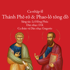 Ca-nhập-lễ Thánh Phê-rô & Phao-lô tông đồ