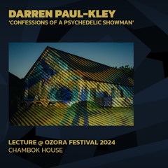 Darren Paul-Kley 'Confessions of a Psychedelic Showman' @ Ozora 2024 | Chambok House