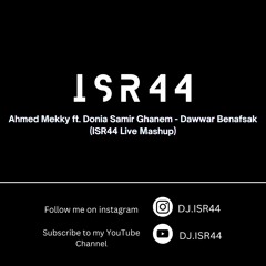 Ahmed Mekky ft. Donia Samir Ghanem - Dawwar Benafsak (ISR44 Live Mashup)