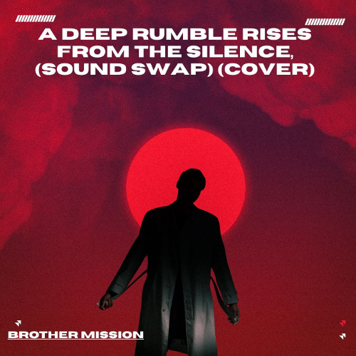 A deep rumble rises from the silence, Sound swap) (Cover)