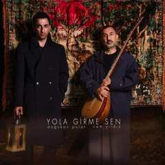 Doğukan Polat & Cem Yıldız - Yola Girme Sen.mp3