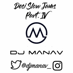Desi Slow Jams Pt. 4 | DJ Manav | Hindi & Punjabi Slow Jams | Instagram: @djmanav_