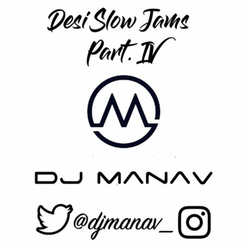 Desi Slow Jams Pt. 4 | DJ Manav | Hindi & Punjabi Slow Jams | Instagram: @djmanav_