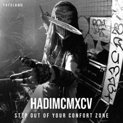 HADIMCMXCV - STEP OUT OF YOUR CONFORT ZONE [PHFDL026]