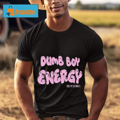 Ezra Michel Dumb Boy Energy The Pussyboys Shirts