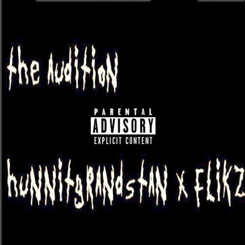 The Audition- HunnitGrandStan x FLIKZ