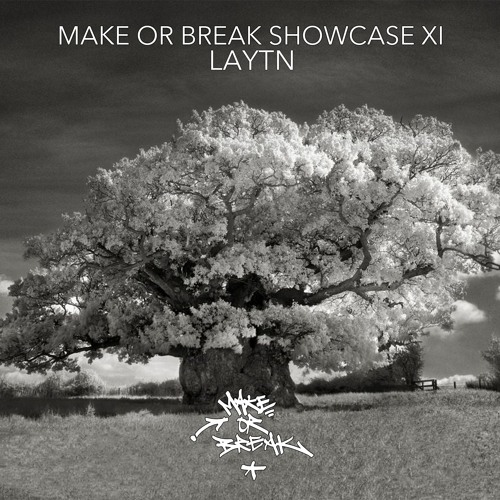 Make or Break Showcase XI - Laytn
