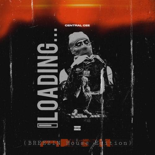 Central Cee - Loading (BREEZIN House Edition)