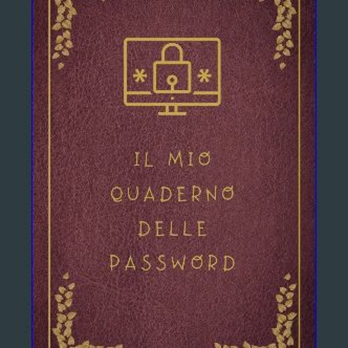 Stream Read PDF 📖 Il mio Quaderno delle Password: Organizza e Proteggi le  Tue Credenziali con Eleganza e by Meiernstesjv.gva8690