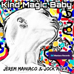 Jerem Maniaco Feat Jock Alva - Kind Magic Baby - MASTER